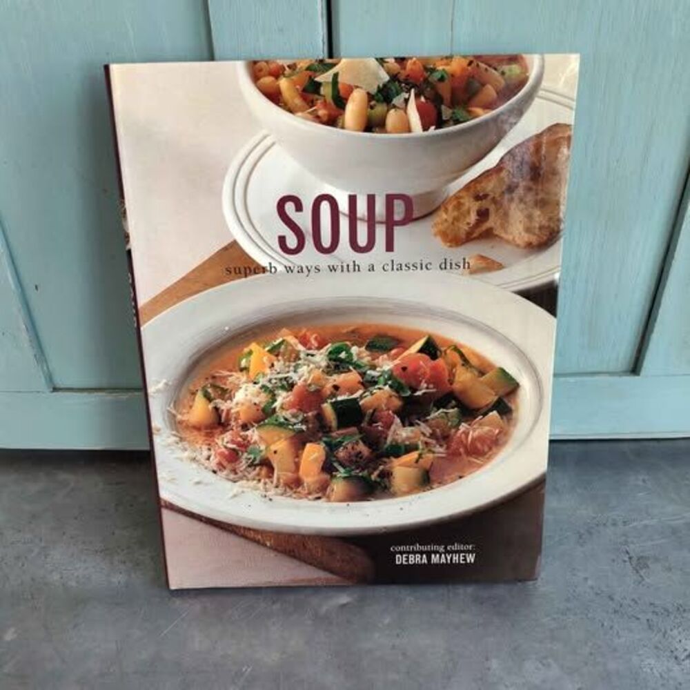 Soup Superb Ways With A Classic Dish softcover cookbook Debra Mayhew